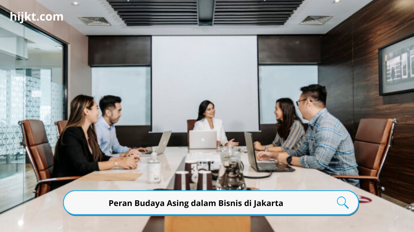 Peran Budaya Asing dalam Bisnis di Jakarta