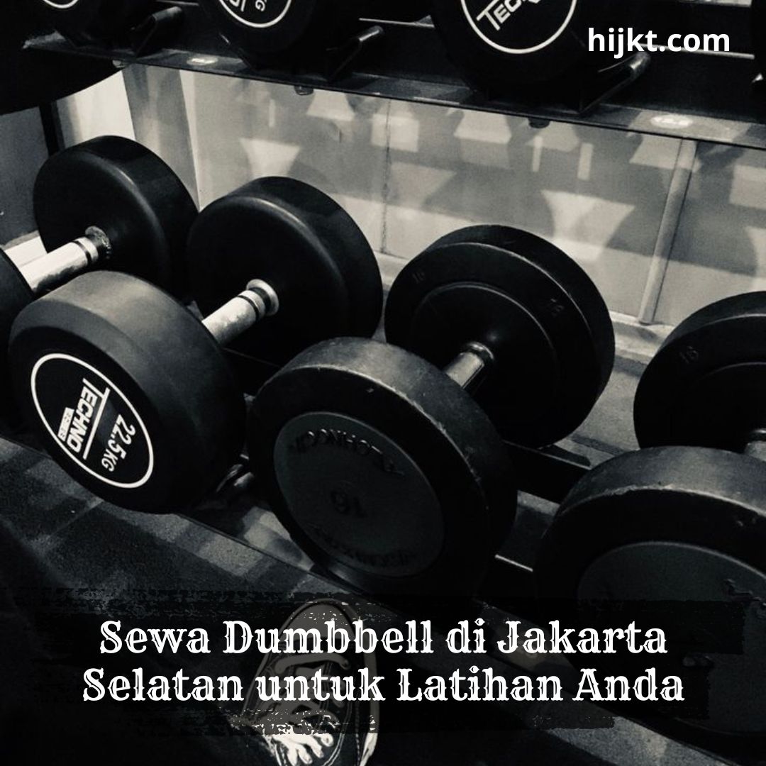 Sewa Dumbbell di Jakarta Selatan untuk Latihan Anda