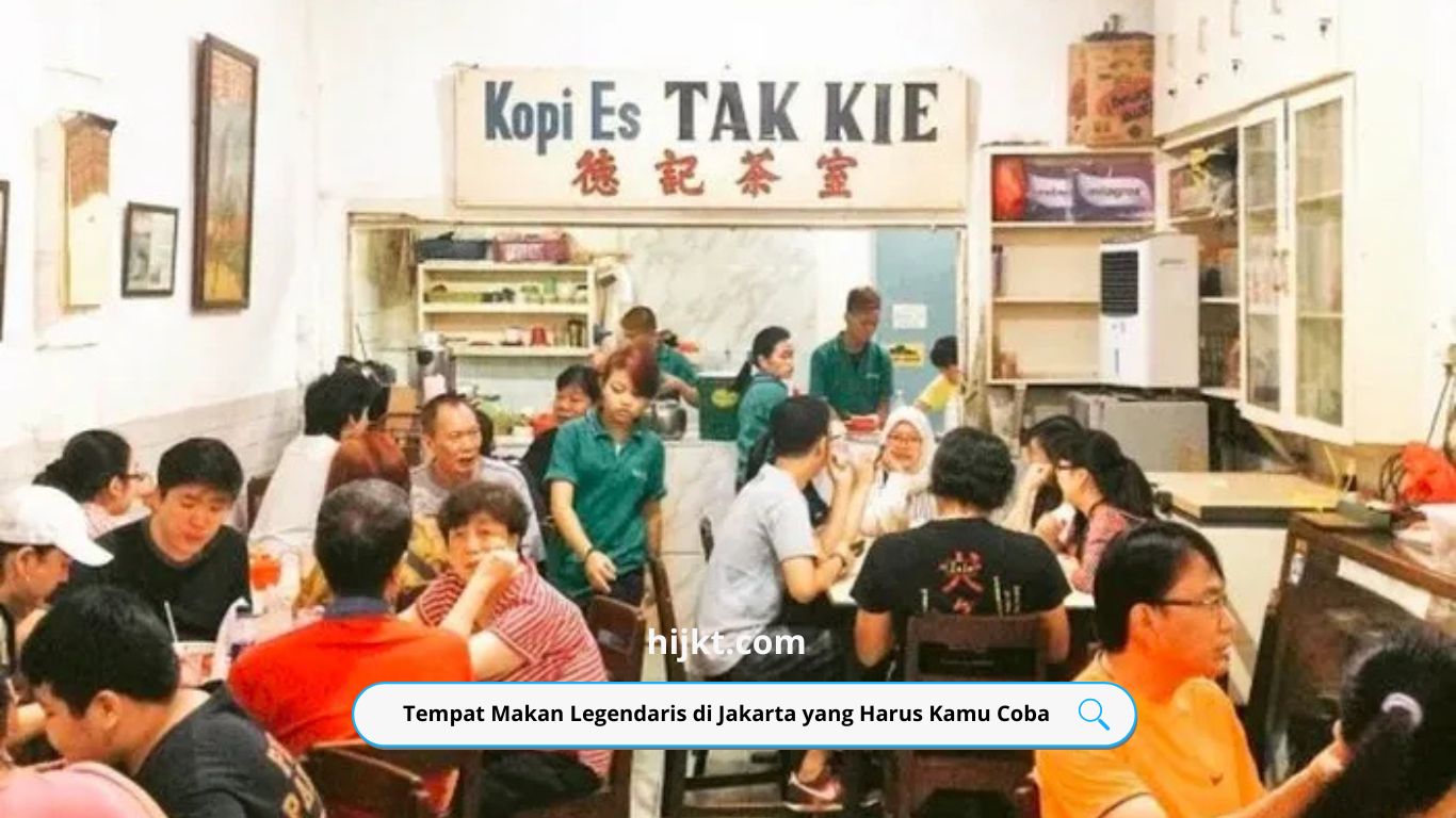 Tempat Makan Legendaris di Jakarta yang Harus Kamu Coba