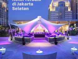 9 Hotel Terbaik di Pusat Kota Jakarta Selatan