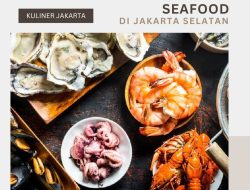 Rekomendasi 8 Seafood di Jakarta Selatan