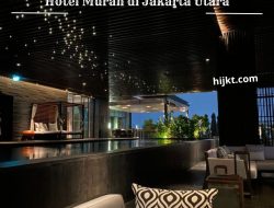 Rekomendasi 10 Hotel Murah di Jakarta Utara