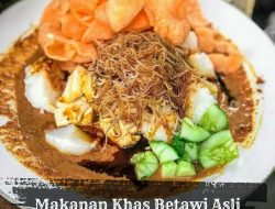 Rekomendasi 11 Makanan Khas Betawi Asli