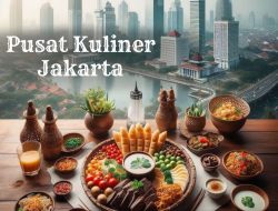 Pusat Kuliner Jakarta: Surga Makanan