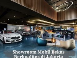 Showroom Mobil Bekas Berkualitas di Jakarta Selatan