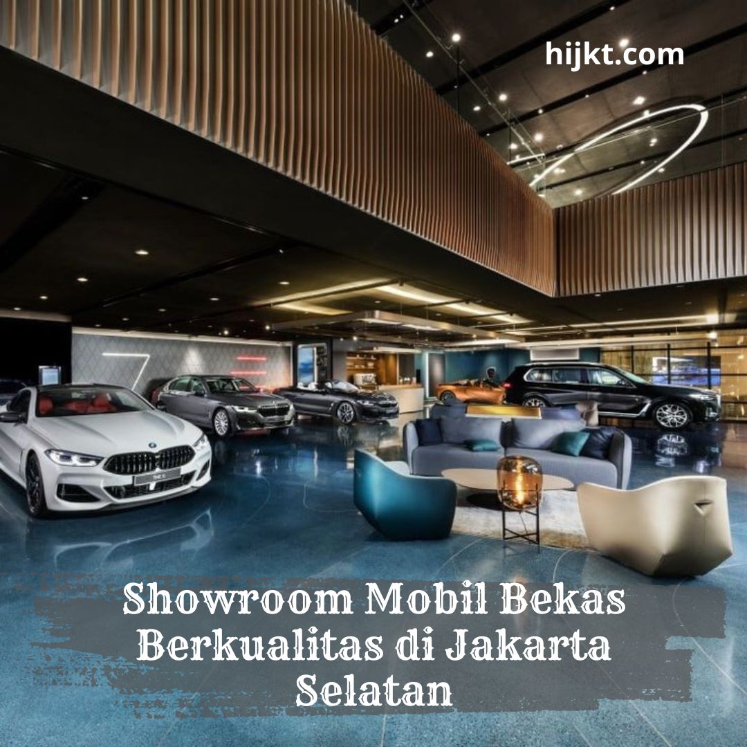 Showroom Mobil Bekas Berkualitas di Jakarta Selatan