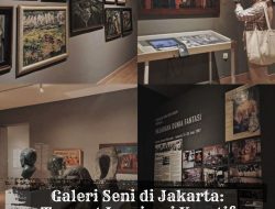 Galeri Seni di Jakarta: Tempat Inspirasi Kreatif