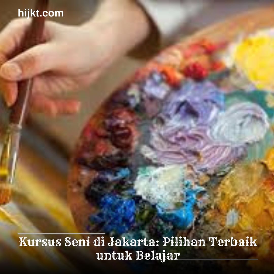 Kursus Seni di Jakarta: Pilihan Terbaik untuk Belajar