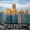 SCBD: Pusat Bisnis dan Gaya Hidup di Jakarta