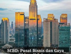 SCBD: Pusat Bisnis dan Gaya Hidup di Jakarta