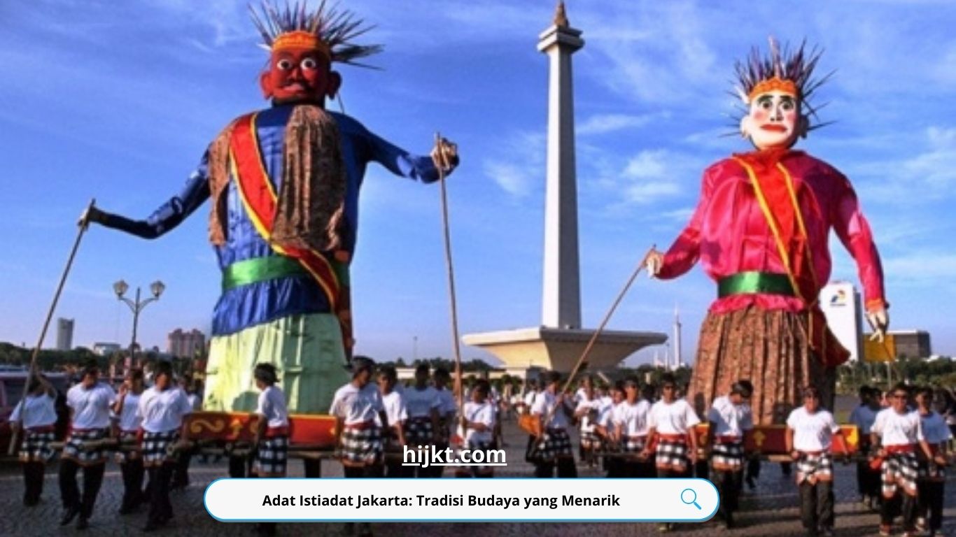 Adat Istiadat Jakarta: Tradisi Budaya yang Menarik