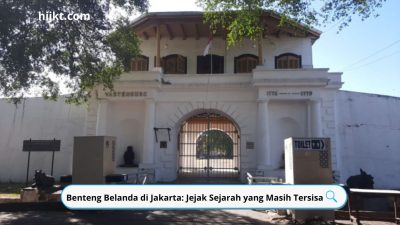 Benteng Belanda di Jakarta: Jejak Sejarah yang Masih Tersisa