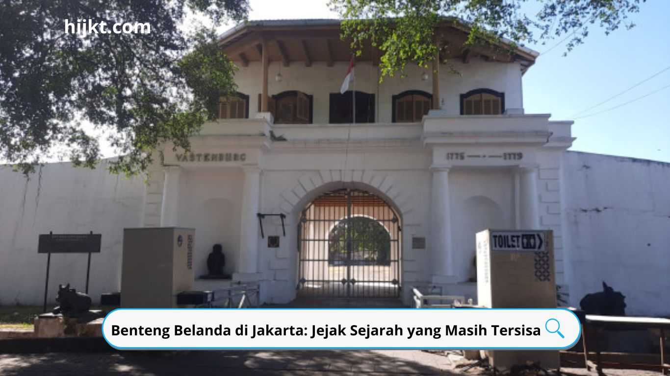 Benteng Belanda di Jakarta: Jejak Sejarah yang Masih Tersisa