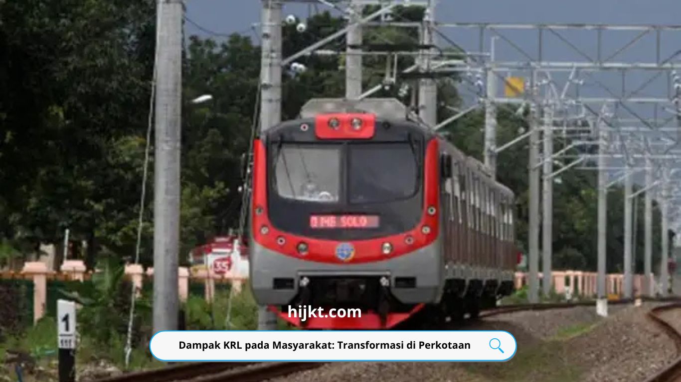 Dampak KRL pada Masyarakat: Transformasi di Perkotaan