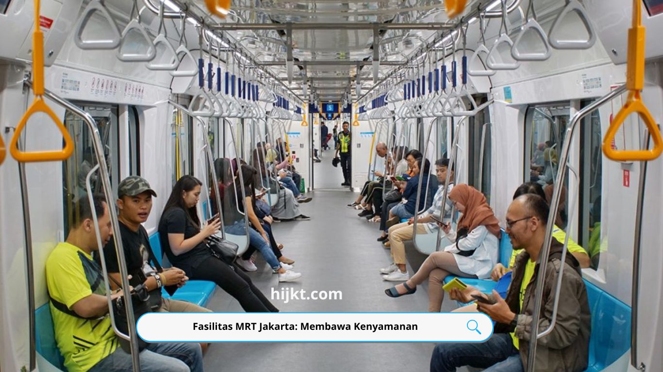 Fasilitas MRT Jakarta: Membawa Kenyamanan