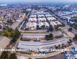 Kawasan Industri Pulogadung: Peluang Bisnis di Jakarta