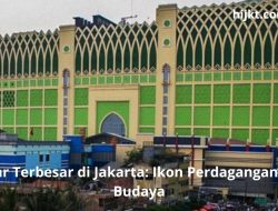 Pasar Terbesar di Jakarta: Ikon Perdagangan dan Budaya