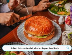 Kuliner Internasional di Jakarta: Ragam Rasa Dunia