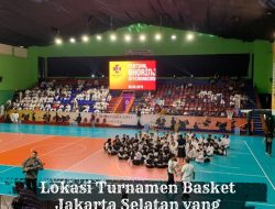 Lokasi Turnamen Basket Jakarta Selatan yang Strategis