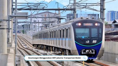 Keuntungan Menggunakan MRT Jakarta: Transportasi Moder