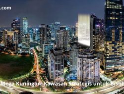 Mega Kuningan: Kawasan Strategis untuk Bisnis