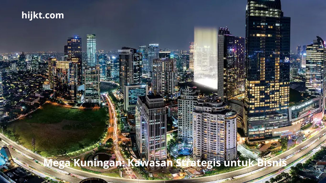 Mega Kuningan: Kawasan Strategis untuk Bisnis