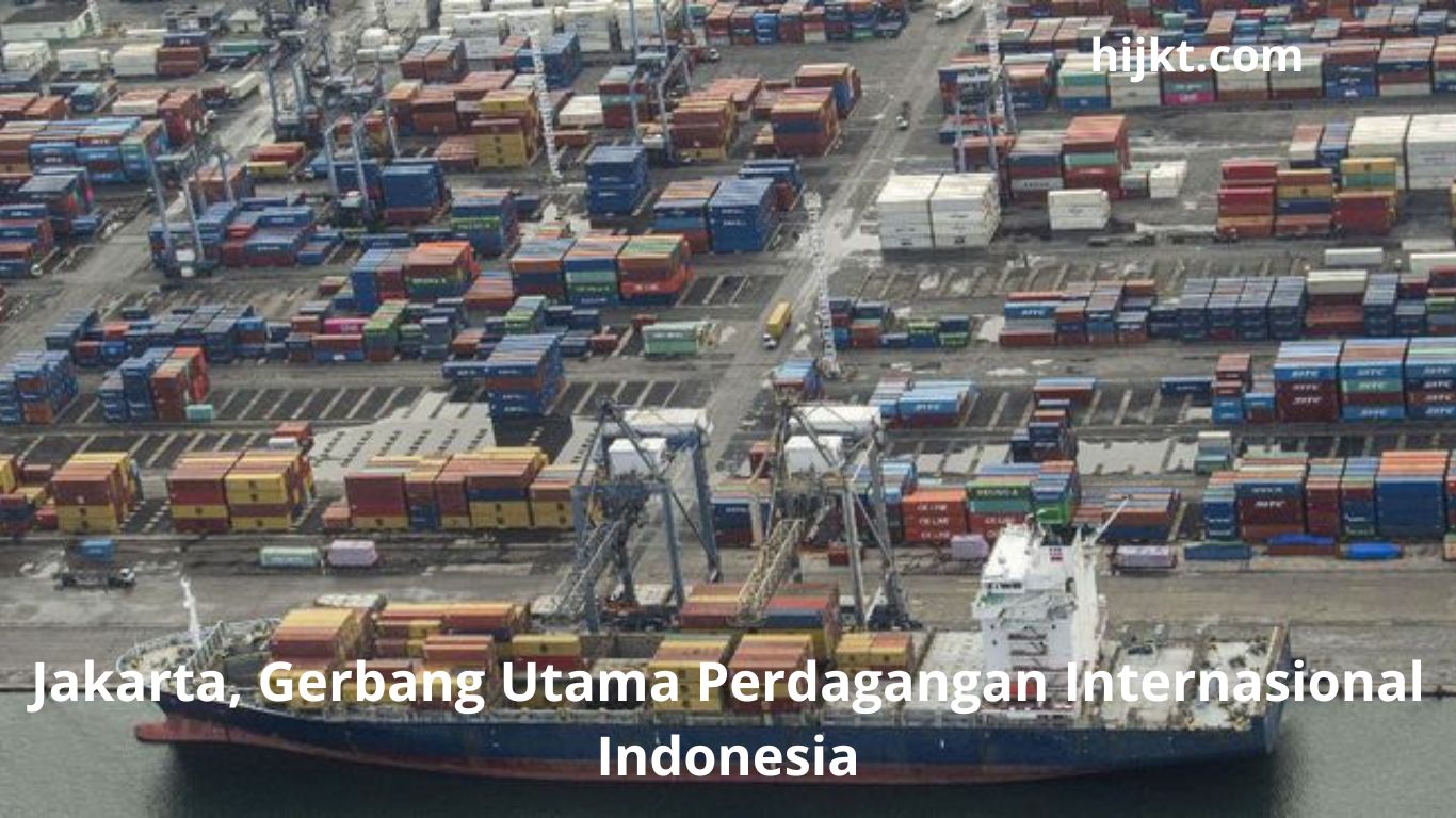 Jakarta, Gerbang Utama Perdagangan Internasional Indonesia