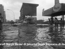 Sejarah Banjir Besar di Jakarta: Jejak Bencana di Ibu Kota