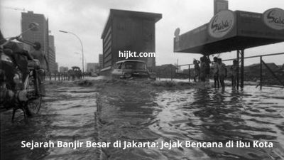 Sejarah Banjir Besar di Jakarta: Jejak Bencana di Ibu Kota