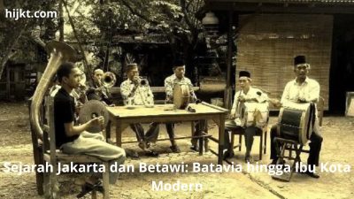 Sejarah Jakarta dan Betawi: Batavia hingga Ibu Kota Modern