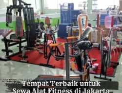 Tempat Terbaik untuk Sewa Alat Fitness di Jakarta Selatan