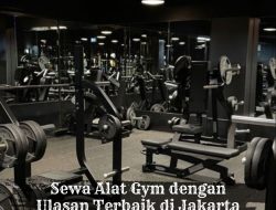 Sewa Alat Gym dengan Ulasan Terbaik di Jakarta Selatan