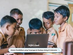 Sistem Pendidikan yang Terpengaruh Budaya Asing di Indonesia