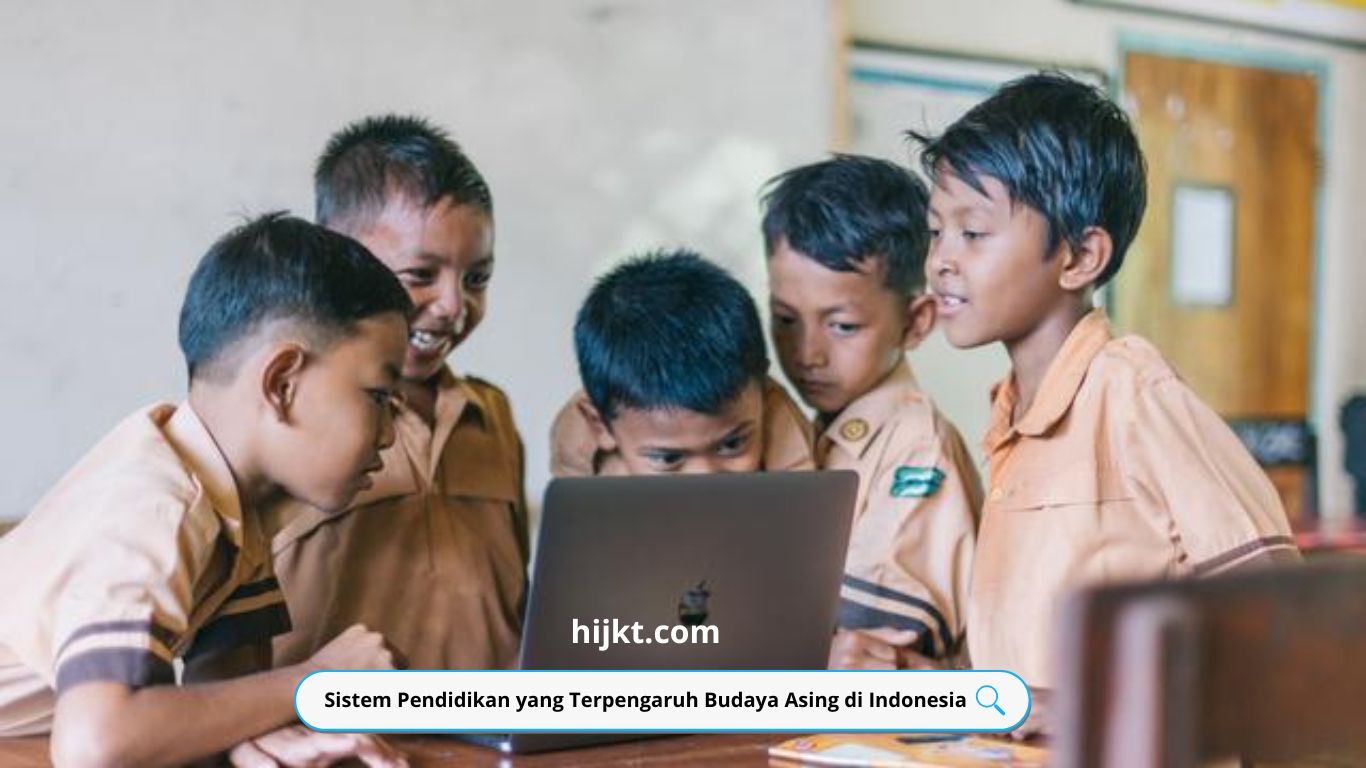 Sistem Pendidikan yang Terpengaruh Budaya Asing di Indonesia