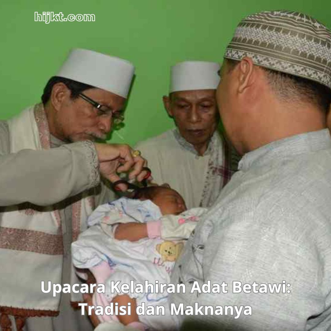 Upacara Kelahiran Adat Betawi: Tradisi dan Maknanya